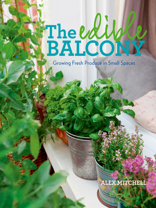 Title details for The Edible Balcony by Alex Mitchell - Wait list